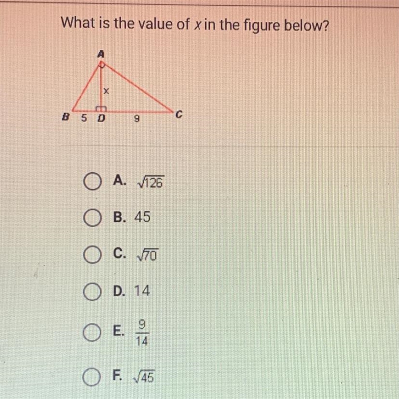 What is the value of xin the figure below?АхB5Dс9O A. V126B. 45O C. 70D. 14O E.914O-example-1