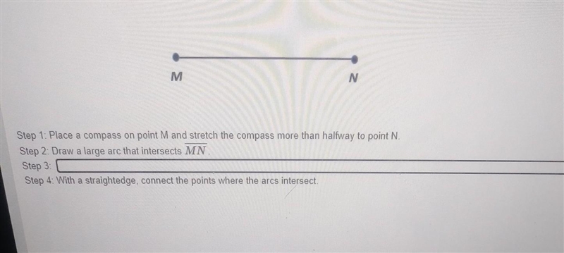 Follow the steps that Joshua completed to construct a perpendicular bisector of MN-example-1