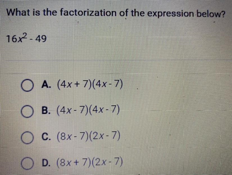 What is the factorization of the expression below? 16x^2 - 49 A. (4x + 7)(4x - 7) B-example-1