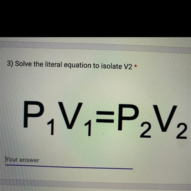 Solve the literal equation to isolate V2 P1V1=P2V2-example-1