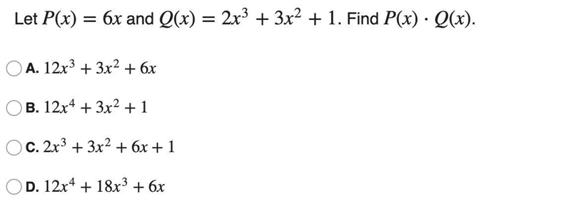 Let P(x)=6x and Q(x)=2x^3 + 3x^2 + 1. Find P(x)⋅Q(x)-example-1