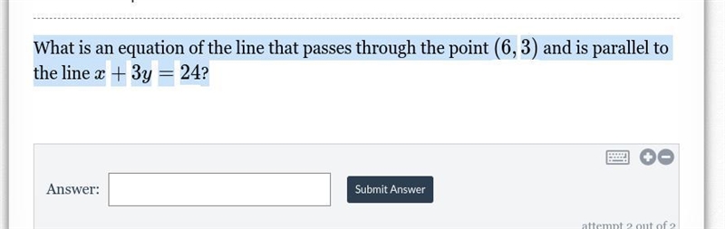 What is an equation of the line that passes through the point (6,3)(6,3) and is parallel-example-1