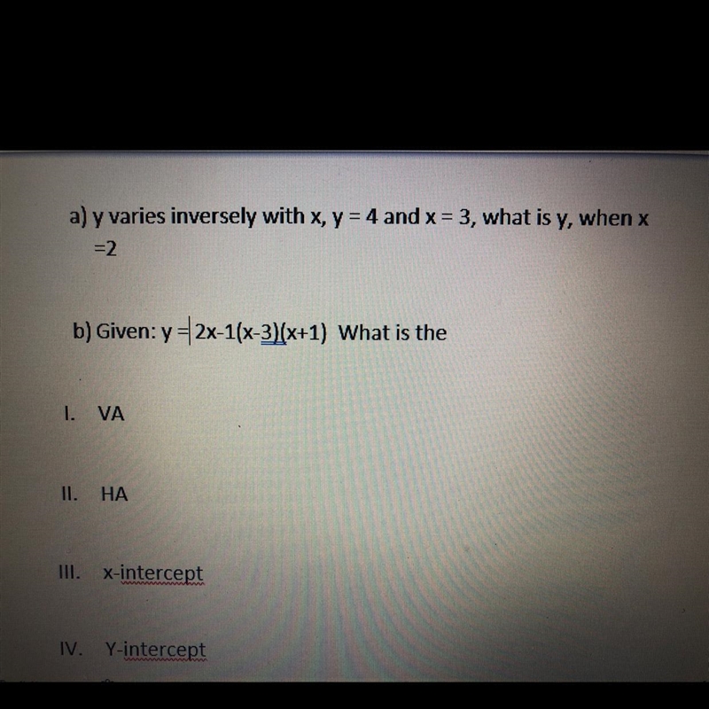 Y varies inversely with x, y = 4 and x = 3, what is y, when x = 2B) given: y = 2x-example-1