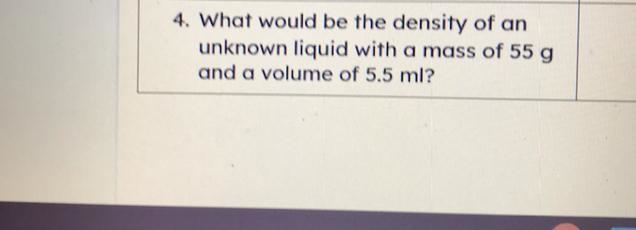 4. What would be the density of anunknown liquid with a mass of 55 gand a volume of-example-1