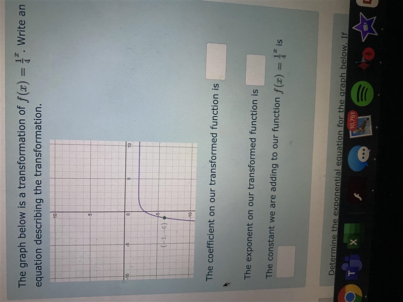 The graph below is a transformation of f(x)= \frac{1}{4} ^x . Write an equation describing-example-1