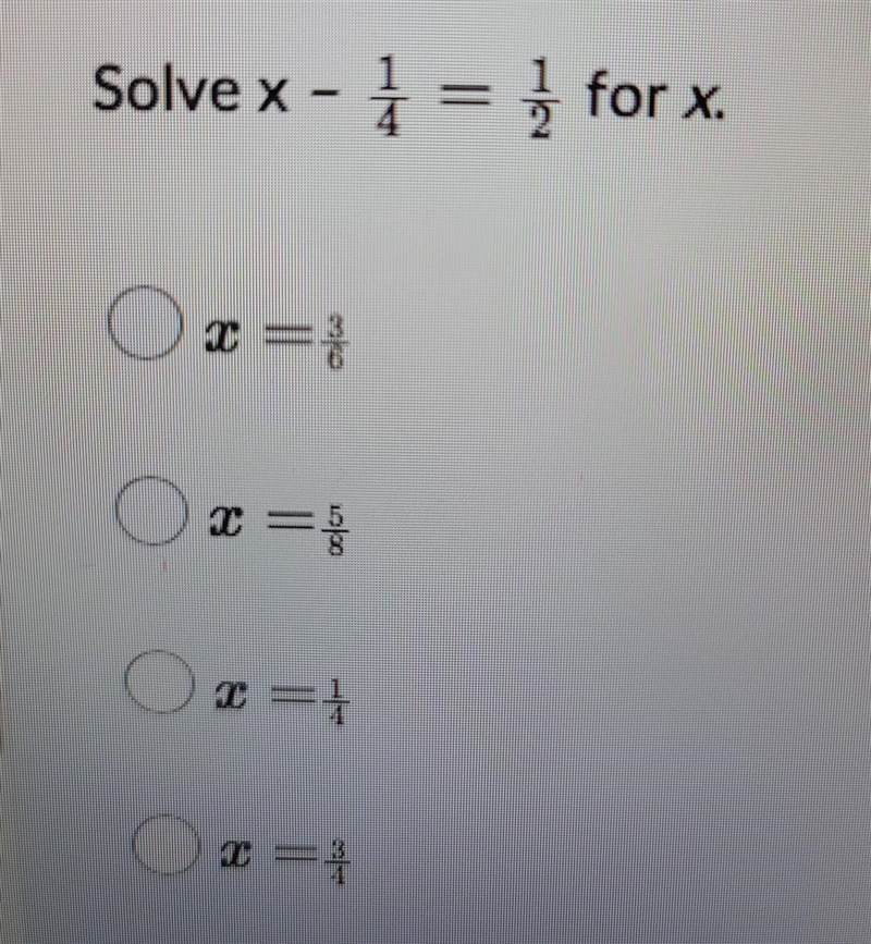 Solve x - 1/4= 1/2 for x.​-example-1