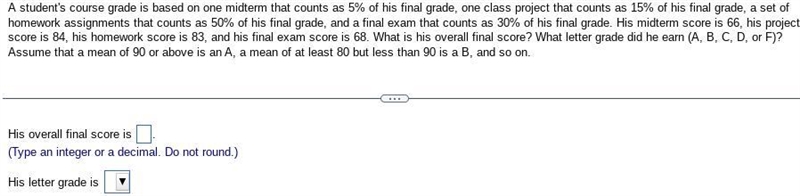 A student's course grade is based on one midterm that counts as5% of his final grade-example-1