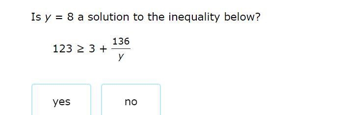 Is y = 8 a solution to the inequality below?-example-1