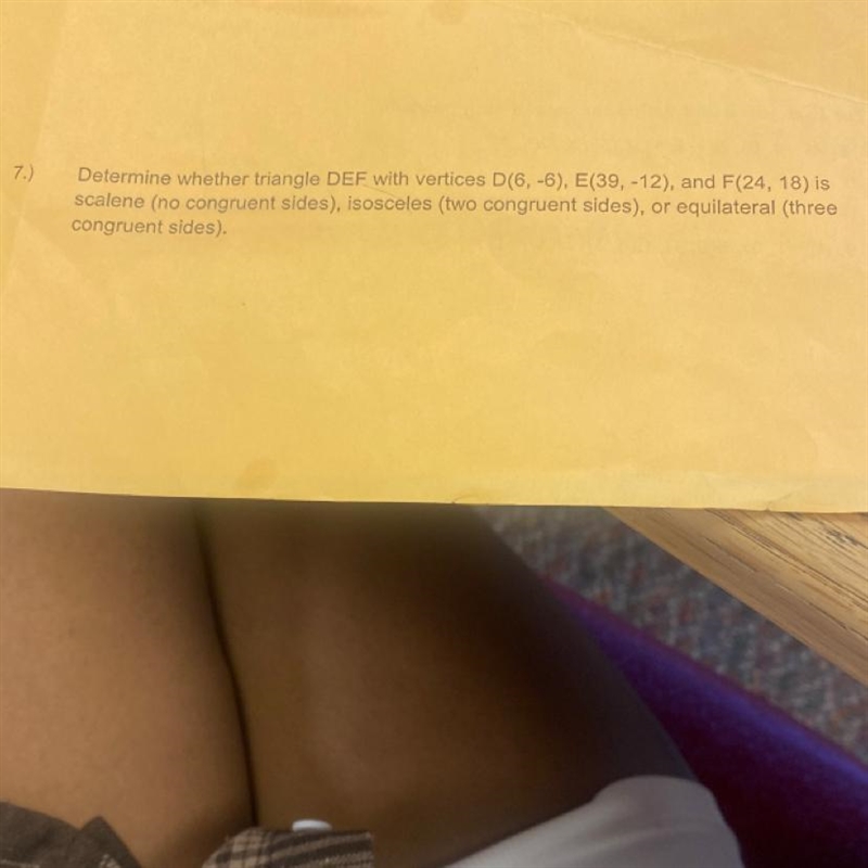 Determine whether triangle DEF with vertices D(6, -6), E(39, -12), and F(24, 18) isscalene-example-1