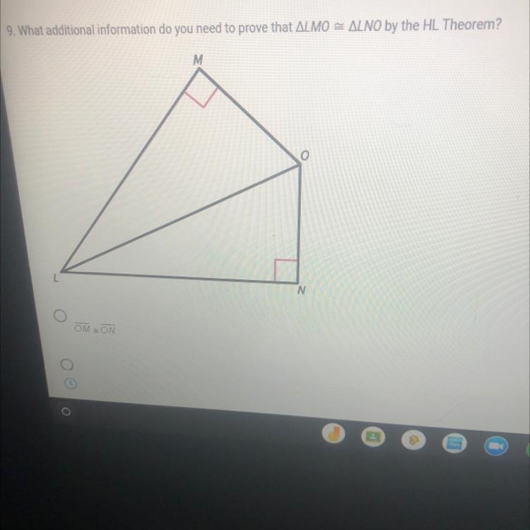 9. What additional information do you need to prove that LMO LNO by the HL Theorem-example-1