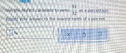 Use the ALEKS calculator to write as a percentage. 31 32 Round your answer to the-example-1