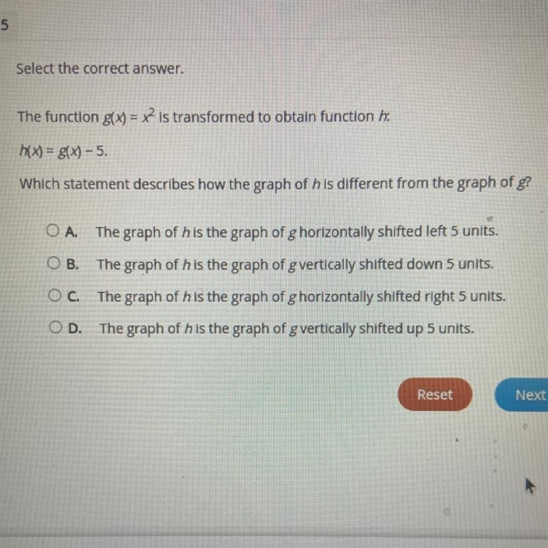 The function gx) = x is transformed to obtain function h.h(x) = g(x)-5.Which statement-example-1