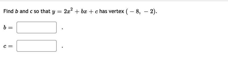 Find b and c so that y=2x²+bx+c has vertex (-8,-2)-example-1