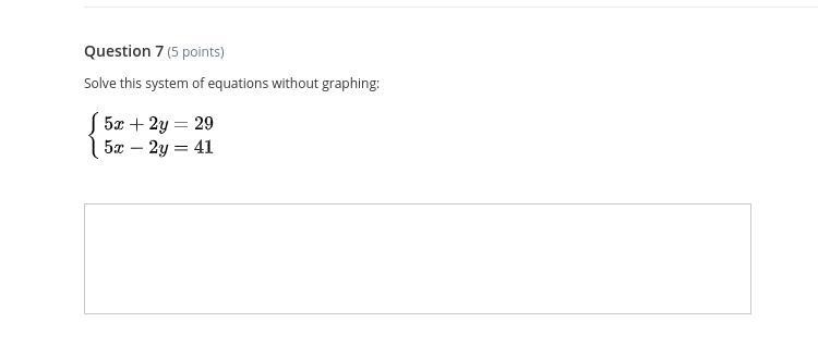 Solve this system of equations without graphing: 5x + 2y = 29 5x - 2y =41-example-1