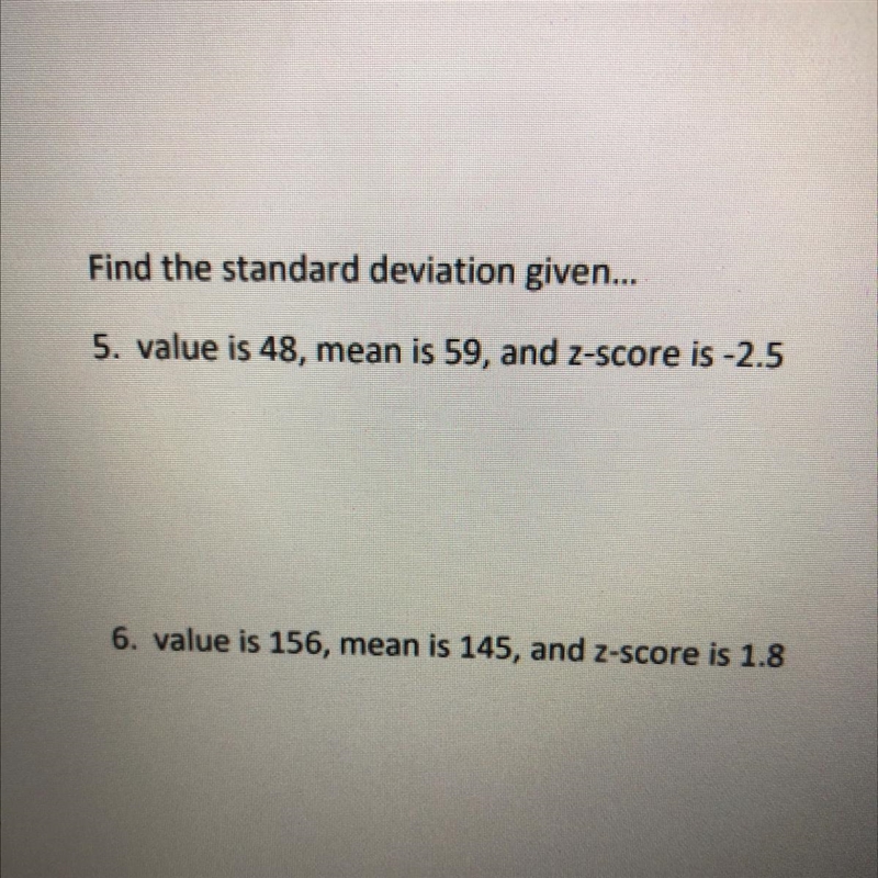 Find the standard deviation given...5. value is 48, mean is 59, and z-score is -2.56. value-example-1