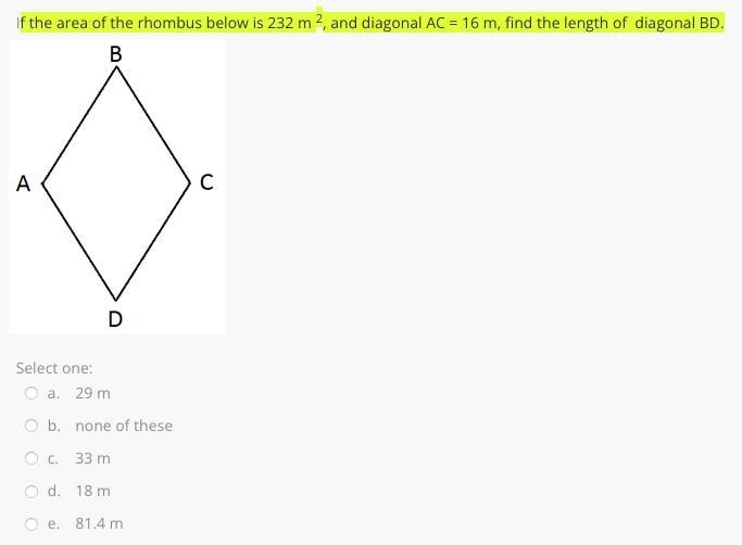 F the area of the rhombus below is 232 m 2, and diagonal AC = 16 m, find the length-example-1