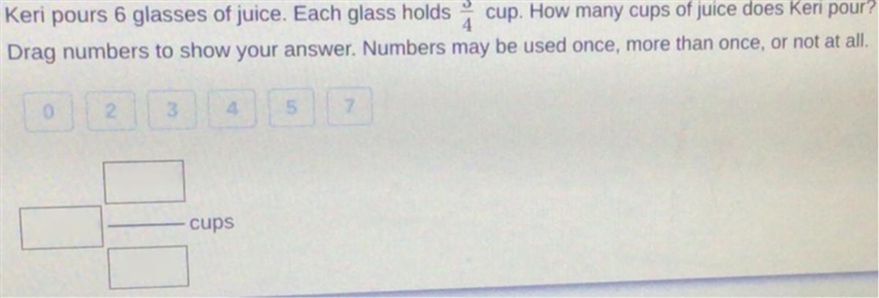 Keri pours 6 glasses of juice. Each glass holds 3/4 cup. How many cups of juice Keri-example-1