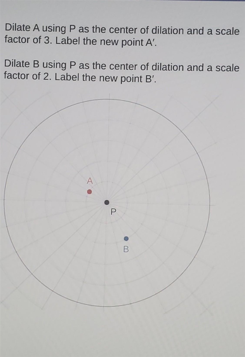 dilate A using P as the center of dilation and a scale factor of 3 label the new point-example-1