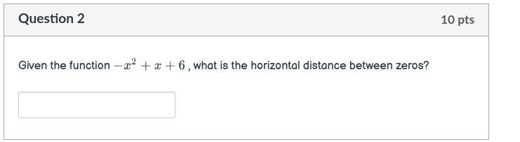 Given the function -x^2 + x + 6 what is the horizontal distance between zeros?-example-1