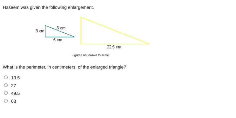 Haseem was given the following enlargement. A triangle has a side with length 22.5 centimeters-example-1