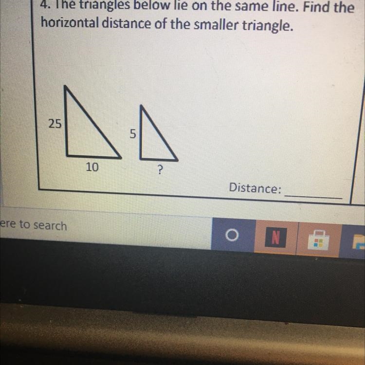 4. The triangles below lie on the same line. Find thehorizontal distance of the smaller-example-1