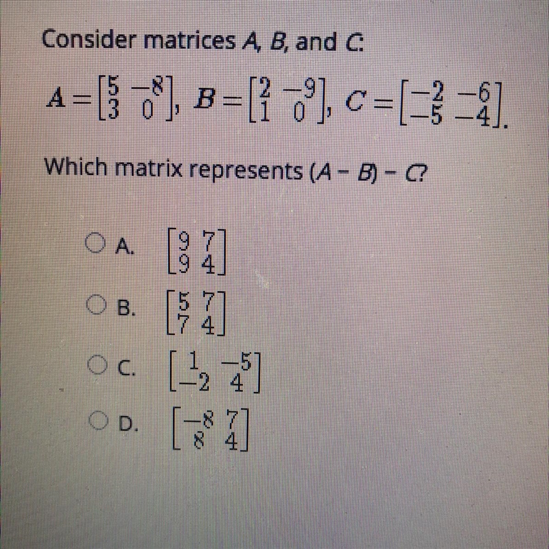 Select the correct answer. Consider matrices A, B, and C:Which matrix represents (A-example-1