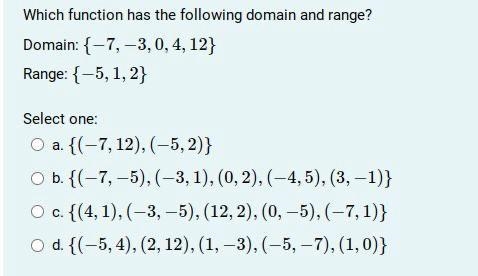 Which function has the following domain and range? Domain: {-7,-3,0,4,12}Range: {-5,1,2}-example-1