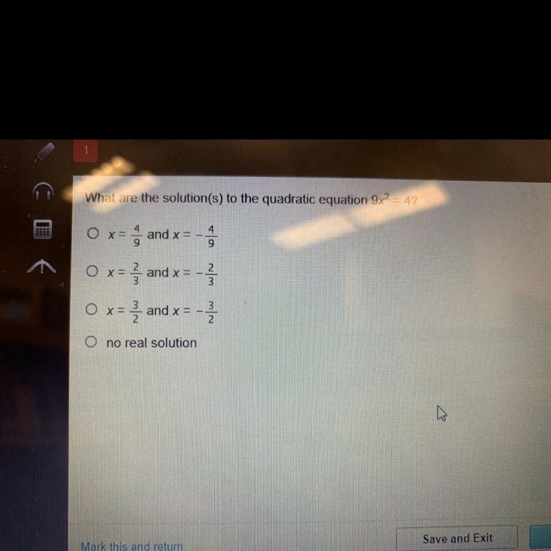 What are the solution(s) to the quadratic equation 9x² = 4?O x = and x = -- 90x = ² and-example-1