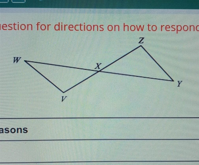 Given: X is the midpoint of WY and VZ Prove: angle XWV is congruent to angle XYZ-example-1