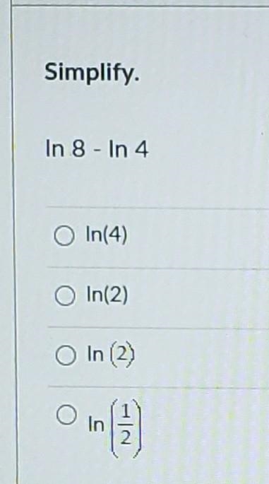 Simplify. In 8 - In 4 O In(4) In(2) In (2) 1 O in 2-example-1