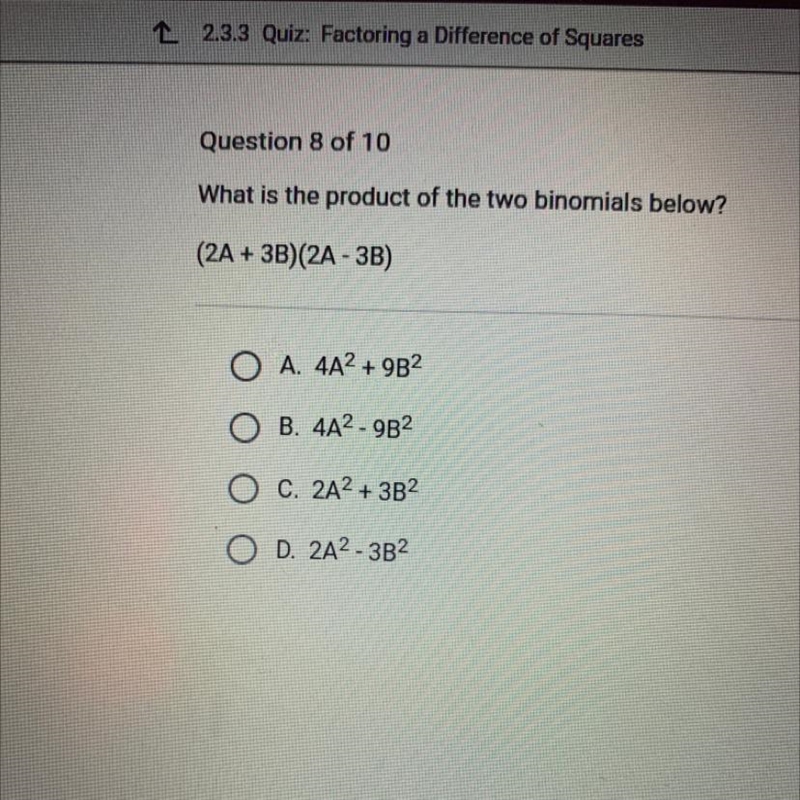 What is the product of the two binomials below? (2A + 3B)(2A - 3B) O A. 4A2 + 9B2 O-example-1