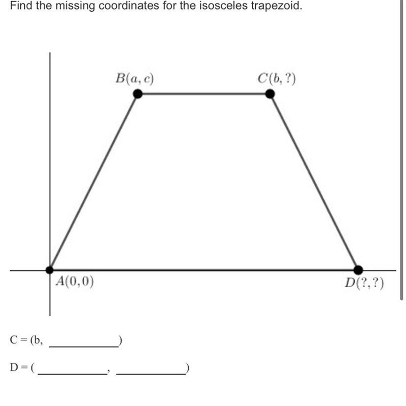 Find the missing coordinates for the isosceles trapezoid.Ba, c)C(1,?)A(0,0)D(?,?)C-example-1