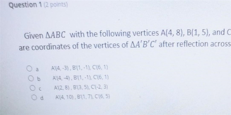 the questions says given vertices ABC which with the following vertices(4,8) b(1,5) and-example-1