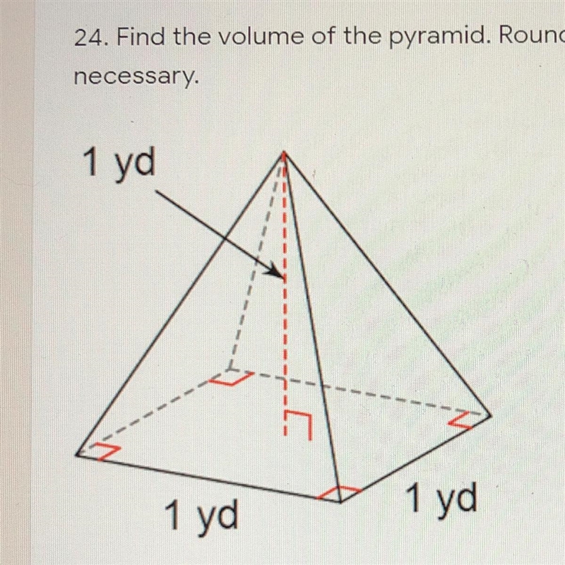 Find the volume of the pyramid. Round to the nearest hundredth ifnecessary.1 yd1 yd-example-1