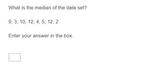 Please Help:What is the median of the data set?9, 3, 10, 12, 4, 5, 12, 2Enter your-example-1