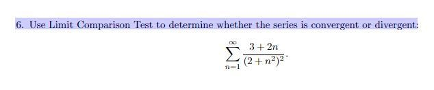 6. Use Limit Comparison Test to determine whether the series is convergent or divergent-example-1