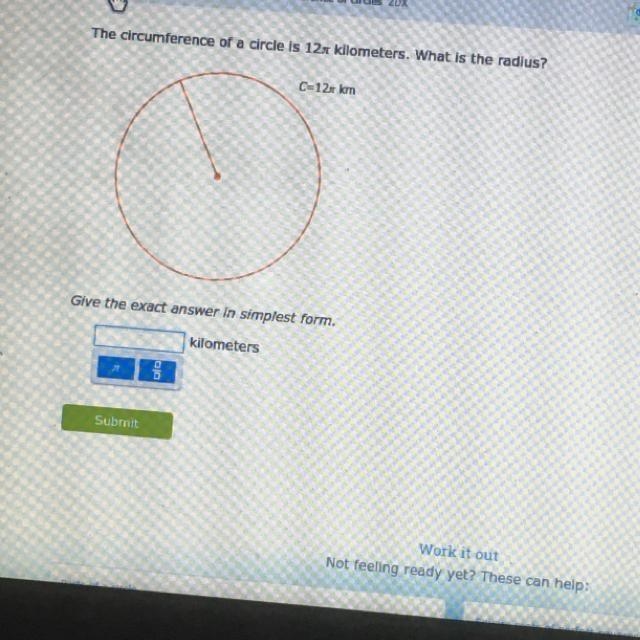 The circumference of a circle is 12pi kilometers. What is the radius?-example-1