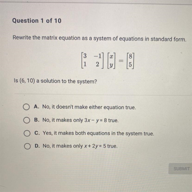 Rewrite the matrix equation as a system of equations in standard form. Is (6, 10) a-example-1