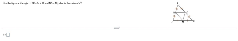 Use the figure at the right. If JK=8x+12 and NO=18​, what is the value of​ x?-example-1