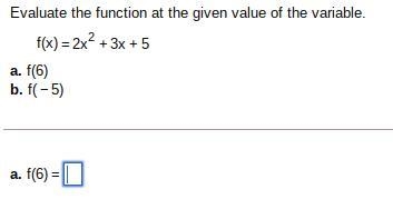 Evaluate the function at the value of the given variable F(x)=2x^2+3x+5 A. F(6) B-example-1