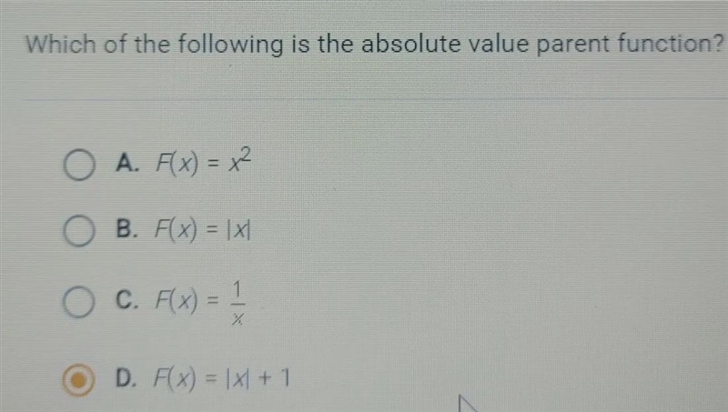 Which of the following is the absolute value parent function? O A. F(X) = 1x1 + 1 O-example-1