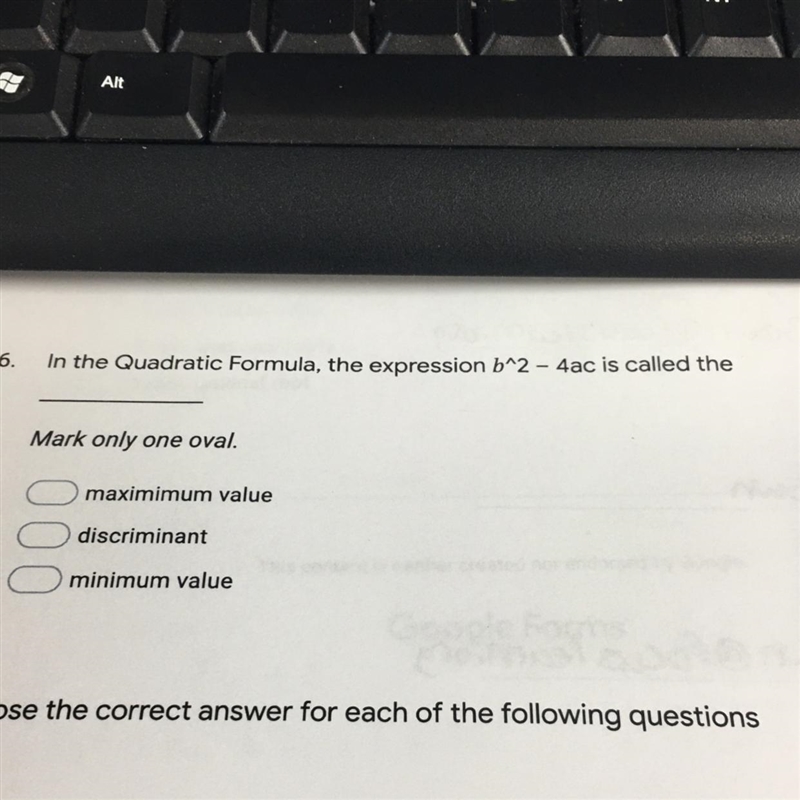 In the quadratic formula the expression b^2-4ac is called the _____1 maximum value-example-1