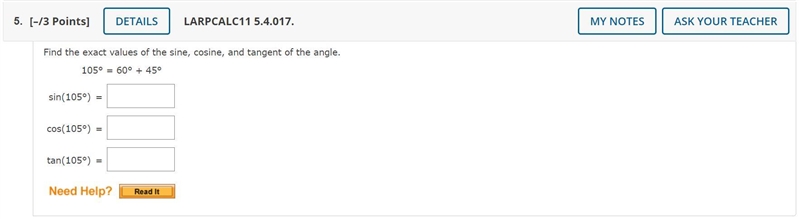 Find the exact values of the sine, cosine, and tangent of the angle.105° = 60° + 45°-example-1