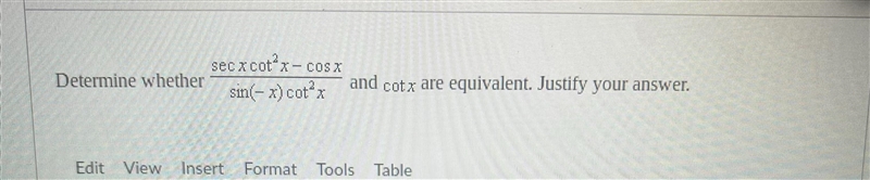 Determine whethersecx cotx-cosxsin(-x) cot²xand cotx are equivalent. Justify your-example-1