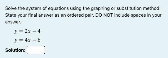 Solve the system of equations using the graphing or substitution method. State your-example-1