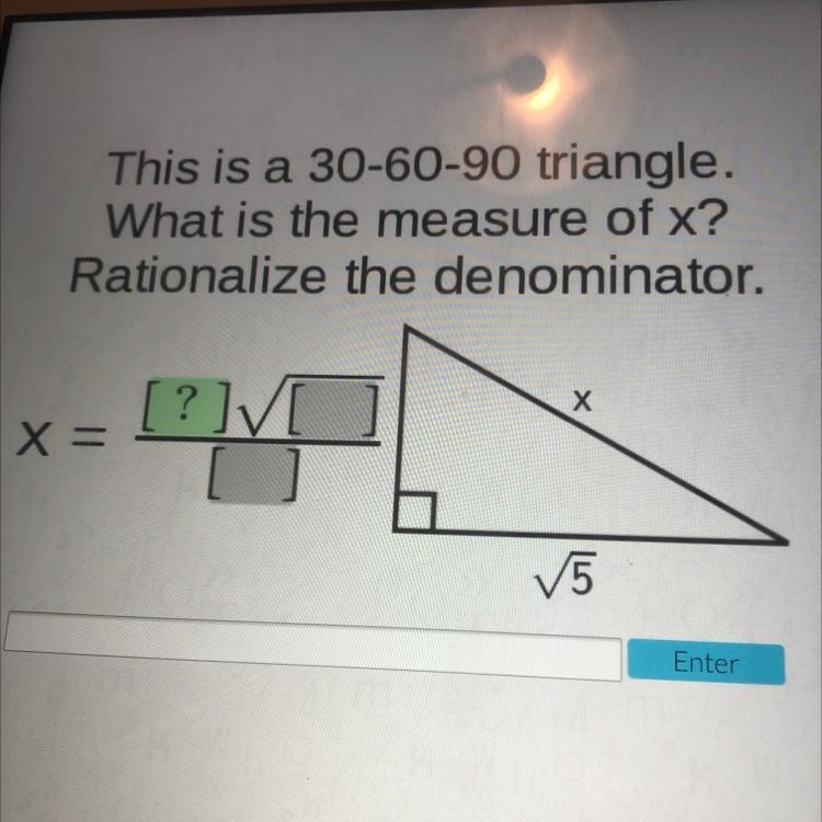 This is a 30-60-90 triangle.What is the measure of x?Rationalize the denominator.Х-example-1