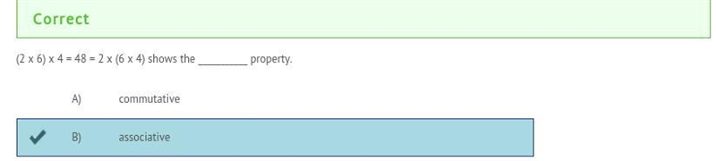 (2 x 6) x 4 = 48 = 2 x (6 x 4) shows the ______ property? Associative-example-1