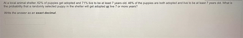 At a local animal shelter, 62% of puppies get adopted and 71% live to be at least-example-1