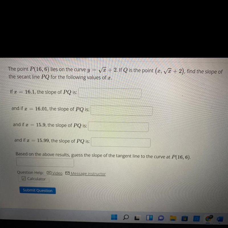 The point P(16, 6) lies on the curve y = sqrt(x) + 2 If Q is the point (x, sqrt(x-example-1