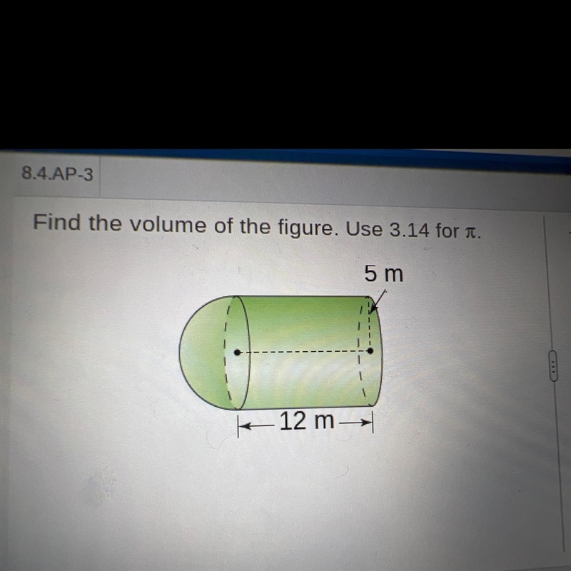 Find the volume of the figure. Use 3.14 for . 5 m 12 m-example-1